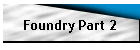 Foundry Part 2