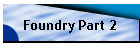 Foundry Part 2