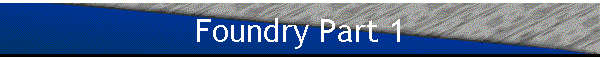Foundry Part 1